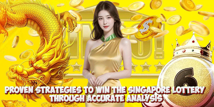 Proven Strategies To Win The Singapore Lottery Through Accurate Analysis Proven Strategies To Win The Singapore Lottery Through Accurate Analysis